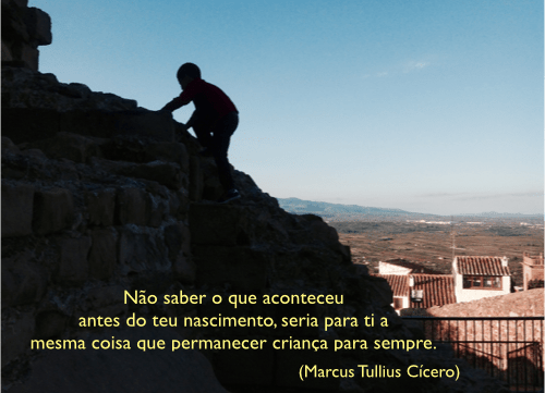 Não saber o que passou antes do teu nascimento